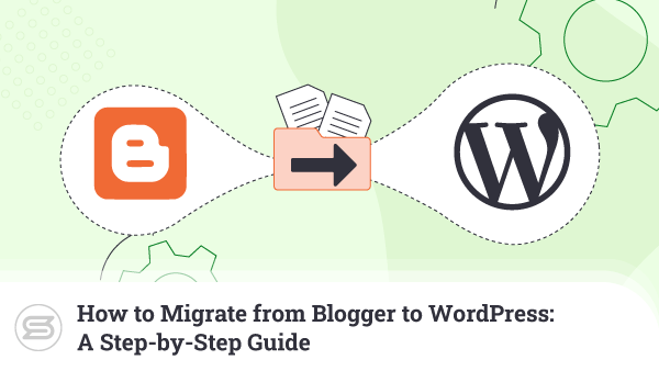 How-to-Migrate-from-Blogger-to-WordPress-A-Step-by-Step-Guide-600x338