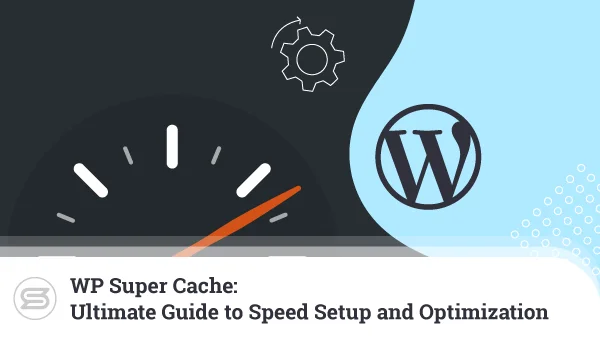 WP-Super-Cache-Ultimate-Guide-to-Speed-Setup-and-Optimization-600x338