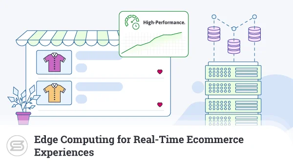 Edge-Computing-for-Real-Time-Ecommerce-Experiences-600x338