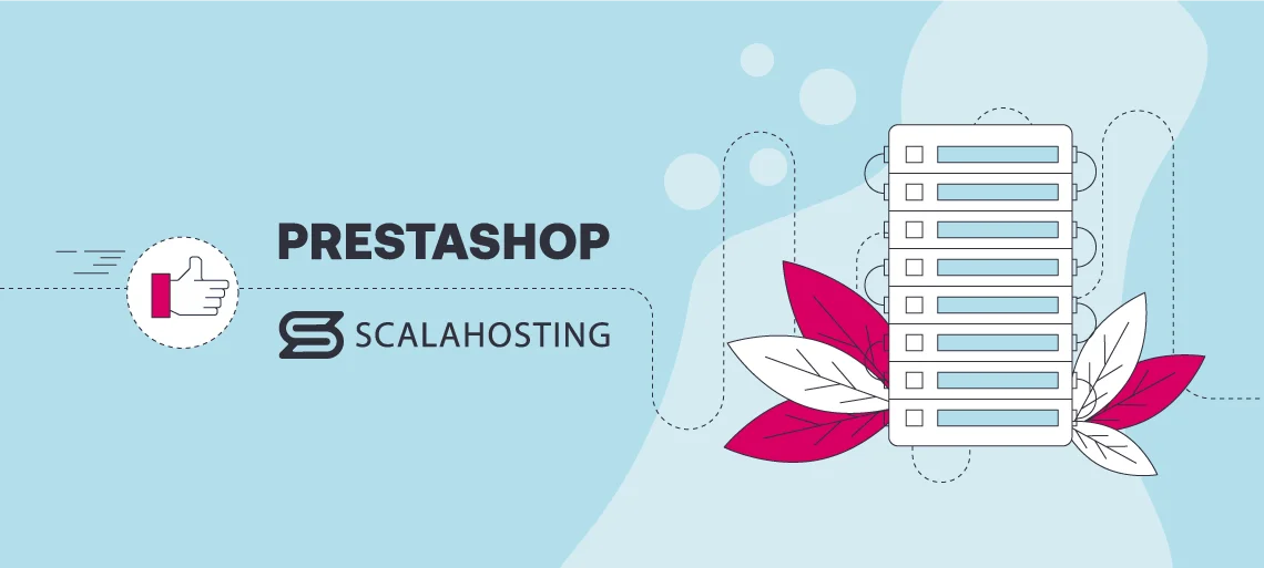 How to Upgrade Your PrestaShop Store, ScalaHosting and PrestaShop Upgrades